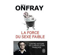 La force du sexe faible: Contre-histoire de la Révolution française