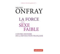 La force du sexe faible: Contre-histoire de la Révolution française