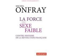 La force du sexe faible Michel Onfray (Auteur)
