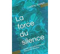 La force du silence: Grandir spirituellement lorsque Dieu semble silencieux