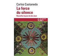 Carlos Castaneda – La Force du silence – Nouvelles leçons de don Juan – Gallimard, Poche