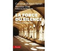 La Force du silence Robert Sarah (Auteur), Nicolas Diat (Auteur)