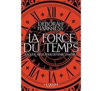 La force du temps Deborah Harkness (Auteur)