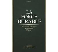 La Force Durable - Programme de Musculation & Mobilité à Domicile pour les 40 ans et +: 12 Semaines de Coaching Guidé - Optimisation de l’Architecture Physique et Résilience Articulaire