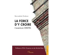 La force d'y croire: L'aventure CRISTEL