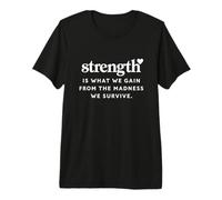 La Force est ce Que Nous gagnons de la Folie Survive Empowering T-Shirt Haut de Gamme