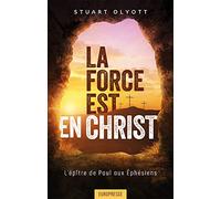 La force est en Christ (Alive in Christ): Le message de l'épître aux Éphésiens