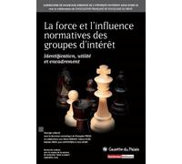 La force et l'influence normatives des groupes d'interet - identification, utili Sous la direction de mustapha mekki - Laboratoire de sociologie juridique - Gazette Du Palais - broché - Etude
