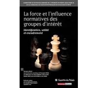 La Force Et L'influence Normatives Des Groupes D'intérêt - Identification, Utilité Et Encadrement