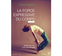 La force expressive du corps Daria Halprin (Auteur), Hélène Trocmé-Fabre (Auteur)