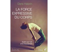 La force expressive du corps: Guérir par l'art et le mouvement