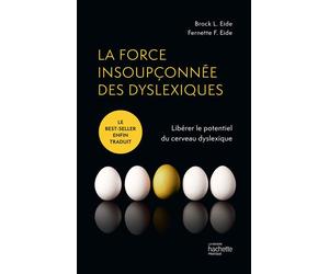 La force insoupçonnée des dyslexiques Libérer le potentiel du cerveau dyslexique - Brock Eide - Hachette Pratique - relié - Beau livre