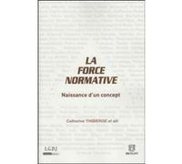 La force normative. naissance d'un concept Collectif (Auteur)