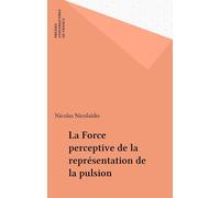 La force perceptive de la représentation de la pulsion - - Nicos Nicolaïdis - Puf - Livre