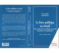 La force publique au travail Deux études sur les conditions de travail des policiers et des gendarmes - François Dieu - L'harmattan - broché - Livre