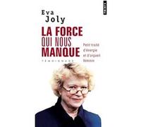 La Force qui nous manque Eva Joly (Auteur)