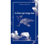 La force qui ravage tout - David Lescot - Solitaires Intempestifs - broché - Théâtre