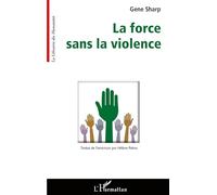 Gene Sharp – La force sans la violence – Essai – Broché