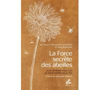 La Force secrète des abeilles: Elles détiennent les clés de notre survie collective