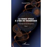 La force vitale à l'ère du numérique L'exemple de la chiropraxie - Chantal Jolliot - L'harmattan - broché - Essai