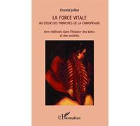 Chantal Jolliot – La force vitale au cœur des principes de la chiropraxie – Une méthode – Broché