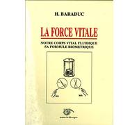 La force vitale: Notre corps vital fluidique, sa formule biométrique