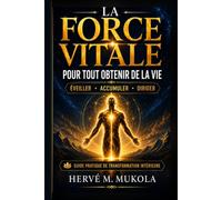 LA FORCE VITALE POUR TOUT OBTENIR DE LA VIE