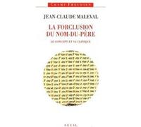 La Forclusion du Nom-du-Père. Le concept et sa clinique Jean-Claude Maleval (Auteur)