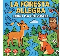 La Foresta Allegra - Libro da colorare