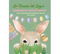 La Foresta dei Sogni: Coniglietto, dov'e' l'uovo?