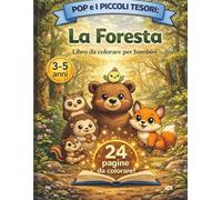 La Foresta - Pop e I Piccoli Tesori: Un libro illustrato per bambini dai 3 ai 5 anni alla scoperta degli animali della foresta.