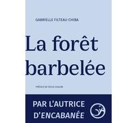 La forêt barbelée - Gabrielle Filteau-Chiba - Castor Astral - broché - Poésie