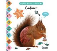 La forêt: Regarde, touche et écoute