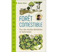 La forêt comestible - Pour des récoltes abondantes en toute saison