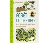 La forêt comestible - Pour des récoltes abondantes en toute saison Damien Dekarz (Auteur)
