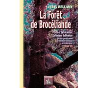 La forêt de Brocéliande (forêt de Bréchéliant, la fontaine de Bérenton) quelques lieux d'alentour, les principaux personnages qui s'y rapportent: Tome 3