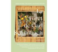 La Forêt de Carl Schildbach - L'Illusion magnifique - Claudie Hunzinger - Martin De Halleux - broché - Guide