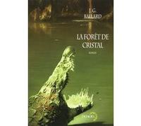 J. G. Ballard – La Forêt de cristal – Traduction Michel Pagel – Éditions Denoël, broché
