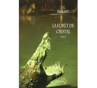 La Forêt de cristal - J. G. Ballard - Denoël - broché - Roman