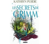La Forêt de Grimm - Livre 02 Les secrets de Grimm (broché) Kathryn Purdie (Auteur), Emmanuelle Casse-Castric (Traduction)
