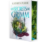 La Forêt de Grimm - Livre 02 Les secrets de Grimm (relié collector) Kathryn Purdie (Auteur), Emmanuelle Casse-Castric (Traduction)