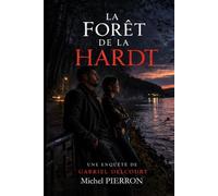 LA FORÊT DE LA HARDT: Premiére Enquêtes de Gabriel DELCOURT