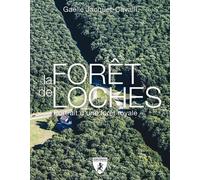 La Forêt De Loches - Portrait D'une Dorêt Royale
