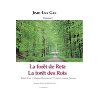 La forêt de Retz La forêt des Rois: Balade d'hier et d'aujourd'hui dans le massif forestier de Retz