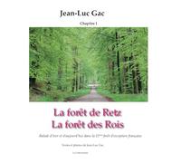 La forêt de Retz La forêt des Rois: Balade d'hier et d'aujourd'hui dans le massif forestier de Retz