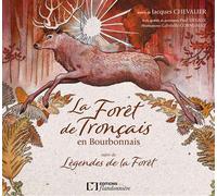 La foret de troncais en bourbonnais suivi de legendes de la foret Suivi de Légendes de la forêt - J. CHEVALIER - P. DE - Flandonniere Eds De La - relié - Beau livre
