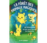 La forêt des animaux magiques: 50 histoires du soir pour apaiser les émotions et s’endormir sereinement - avec des coloriages apaisants