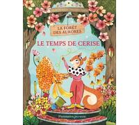 La Forêt Des Aurores - Tome 2 - Le Temps De Cerise