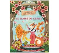 La Forêt Des Aurores - Tome 2 - Le Temps De Cerise
