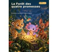 La Forêt des quatre promesses - 24 histoires inspirées de la sagesse toltèque - Pour les enfants de 3 à 6 ans - Grand format, tout en couleurs
